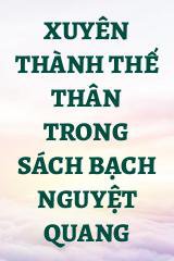 Xuyên Thành Thế Thân Trong Sách Bạch Nguyệt Quang