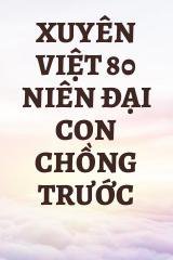 Xuyên Việt 80 Niên Đại Con Chồng Trước