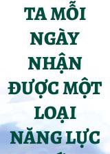 Ta Mỗi Ngày Nhận Được Một Loại Năng Lực Mới