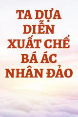 Ta Dựa Diễn Xuất Chế Bá Ác Nhân Đảo