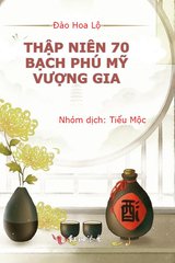 Thập Niên 70: Bạch Phú Mỹ Vượng Gia (Bản Dịch)