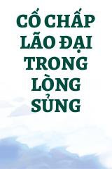 Cố Chấp Lão Đại Trong Lòng Sủng