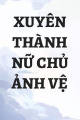 Xuyên Thành Nữ Chủ Ảnh Vệ