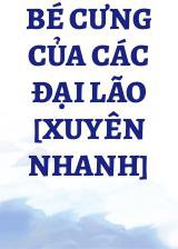 Bé Cưng Của Các Đại Lão [Xuyên Nhanh]