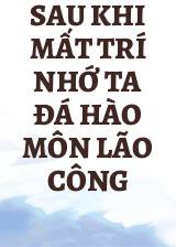 Sau Khi Mất Trí Nhớ Ta Đá Hào Môn Lão Công