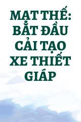 Mạt Thế: Bắt Đầu Cải Tạo Xe Thiết Giáp