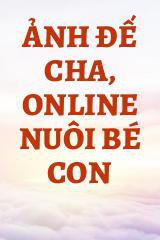 Ảnh Đế Cha, Online Nuôi Bé Con