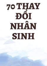 70 Thay Đổi Nhân Sinh