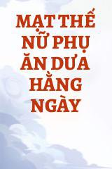 Mạt Thế Nữ Phụ Ăn Dưa Hằng Ngày