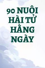 90 Nuôi Hài Tử Hằng Ngày