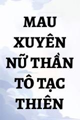 Mau Xuyên Nữ Thần Tô Tạc Thiên