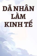 Dã Nhân Làm Kinh Tế