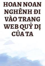 Hoan Noan Nghênh Đi Vào Trang Web Quỷ Dị Của Ta