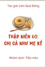 Thập Niên 60: Chị Cả Như Mẹ Kế