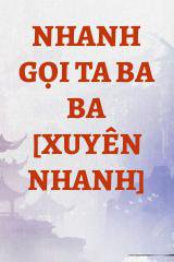 Nhanh Gọi Ta Ba Ba [Xuyên Nhanh]