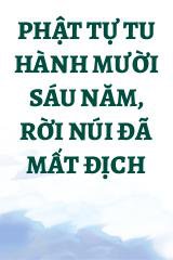 Phật Tự Tu Hành Mười Sáu Năm, Rời Núi Đã Mất Địch