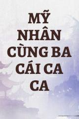 Mỹ Nhân Cùng Ba Cái Ca Ca