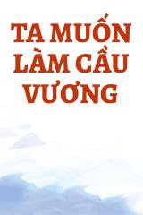 Ta Muốn Làm Cầu Vương