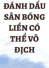 Đánh Dấu Sân Bóng Liền Có Thể Vô Địch