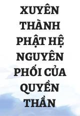 Xuyên Thành Phật Hệ Nguyên Phối Của Quyền Thần