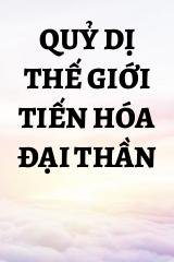 Quỷ Dị Thế Giới Tiến Hóa Đại Thần