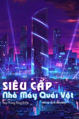 Siêu Cấp Nhà Máy Quái Vật