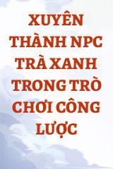 Xuyên Thành NPC Trà Xanh Trong Trò Chơi Công Lược