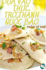 Dựa Vào Mỹ Thực Trở Thành Quốc Bảo