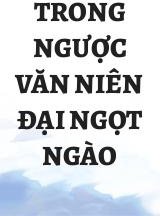 Trong Ngược Văn Niên Đại Ngọt Ngào