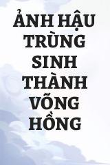 Ảnh Hậu Trùng Sinh Thành Võng Hồng