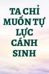 Ta Chỉ Muốn Tự Lực Cánh Sinh