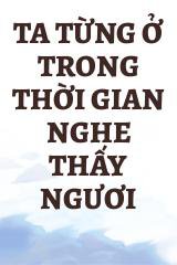 Ta Từng Ở Trong Thời Gian Nghe Thấy Ngươi