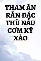 Tham Ăn Rắn Đặc Thù Nấu Cơm Kỹ Xảo