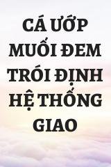 Cá Ướp Muối Đem Trói Định Hệ Thống Giao