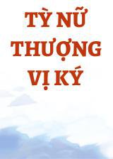 Tỳ Nữ Thượng Vị Ký