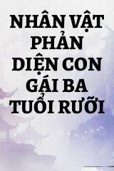 Nhân Vật Phản Diện Con Gái Ba Tuổi Rưỡi