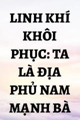 Linh Khí Khôi Phục: Ta Là Địa Phủ Nam Mạnh Bà