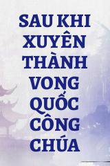 Sau Khi Xuyên Thành Vong Quốc Công Chúa