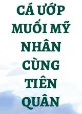 Cá Ướp Muối Mỹ Nhân Cùng Tiên Quân