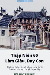 Thập Niên 60: Làm Giàu, Dạy Con (Bản Dịch)