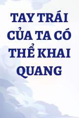 Tay Trái Của Ta Có Thể Khai Quang