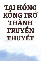 Tại Hồng Kông Trở Thành Truyền Thuyết