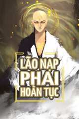 Lão Nạp Phải Hoàn Tục (Dịch FULL)