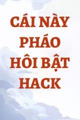 Cái Này Pháo Hôi Bật Hack