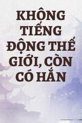 Không tiếng động thế giới, còn có hắn