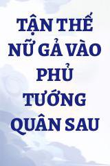 Tận Thế Nữ Gả Vào Phủ Tướng Quân Sau