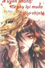 Xuyên Nhanh: Nữ Phụ Lại Muốn Đảo Chính