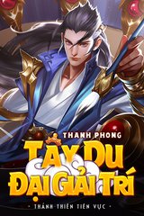 Tây Du Đại Giải Trí (Dịch - Hoàn)