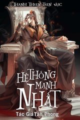 Hệ Thống Mạnh Nhất (Dịch Full)