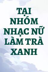 Tại Nhóm Nhạc Nữ Làm Trà Xanh